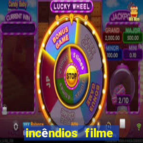 incêndios filme completo youtube incêndios filme completo dublado